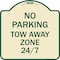Signmission No Parking Tow Away Zone 247 Heavy-Gauge Aluminum Architectural Sign, 18" x 18", TG-1818-23792 A-DES-TG-1818-23792 - alternate 1